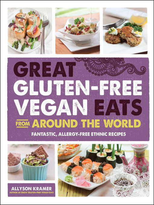 Title details for Great Gluten-Free Vegan Eats From Around the World by Allyson Kramer - Available